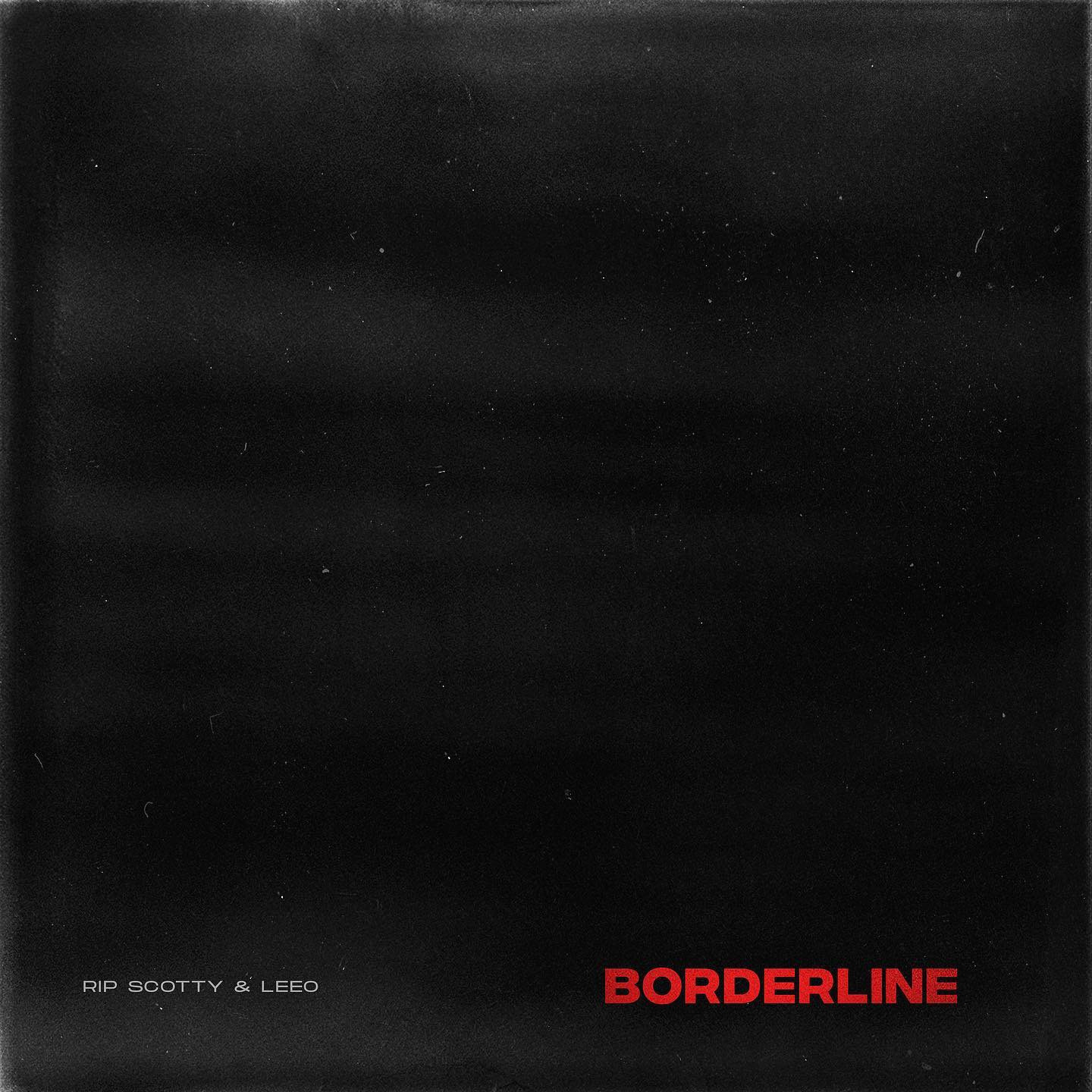 Rip Scotty & Leeo | BORDERLINE